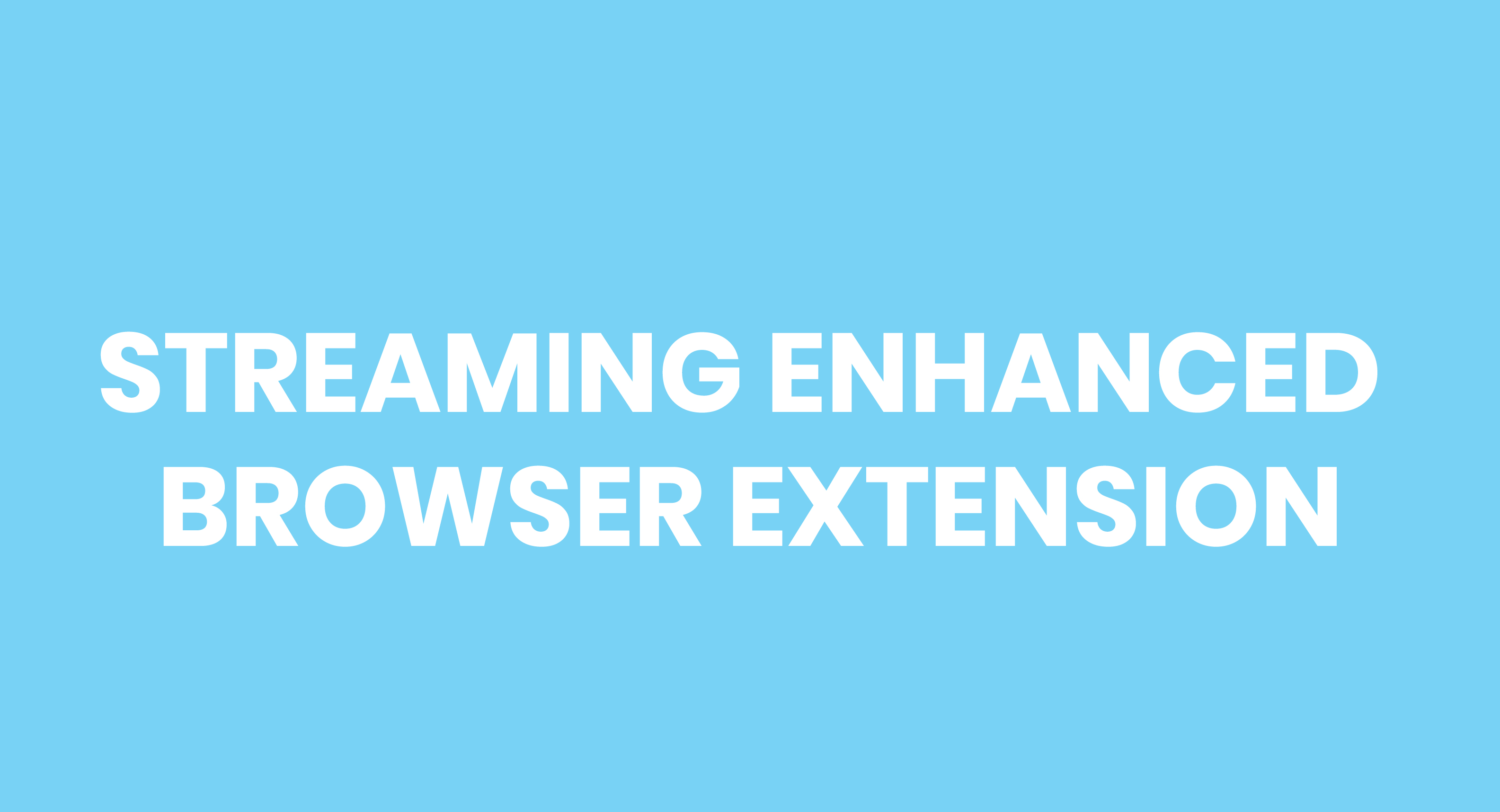 streaming enhanced browser